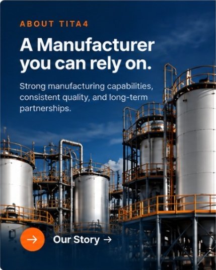 About Tita4. A manufacturer you can rely on. Strong manufacturing capabilities, consistent quality, and long-term partnerships. Our Story.